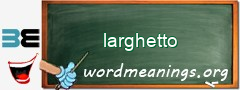 WordMeaning blackboard for larghetto